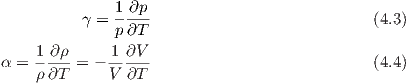           γ = 1-∂p-                            (4.3)
              p ∂T
    1-∂ρ-     1-∂V-
α = ρ ∂T  = - V ∂T                             (4.4)

