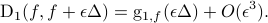  {rm D}_1(f,f+epsilonDelta) ={rm g}_{1,f}(epsilonDelta)+O(epsilon^3). 