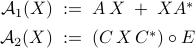 	begin{array}{c} 	{cal A}_1(X) ; mathrel{mathop:}= ; A , X ; + ; XA^* 	[.15cm] 	{cal A}_2(X) ; mathrel{mathop:}= ; (C , X , C^*)circ E 	end{array} 